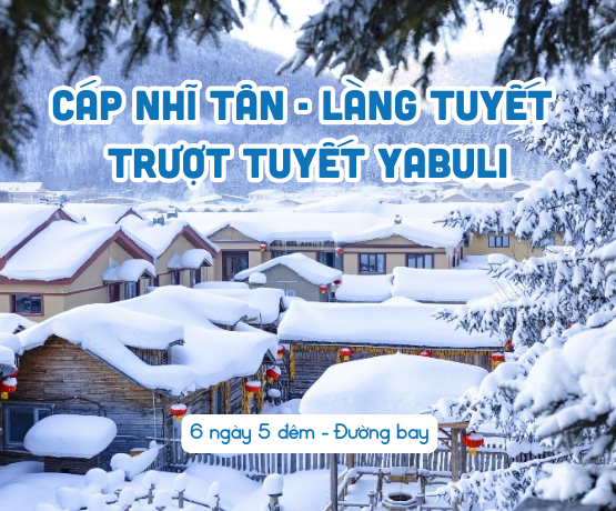 TOUR CÁP NHĨ TÂN – LÀNG TUYẾT CỔ TÍCH – TRƯỢT TUYẾT YABULI