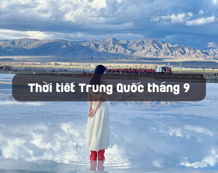 Thời tiết Trung Quốc vào tháng 9 năm 2024: Mẹo về thời tiết và nơi nên đến