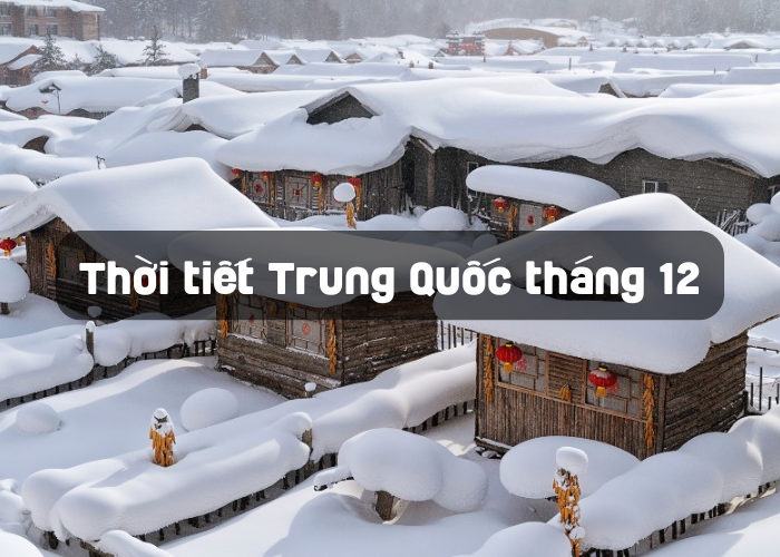 Thời tiết Trung Quốc vào tháng 12 năm 2024: Địa điểm tham quan và đám đông