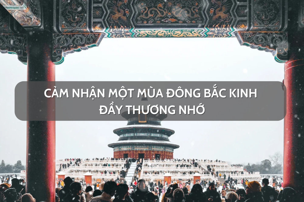 Cảm nhận một mùa đông Bắc Kinh đầy thương nhớ